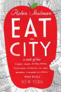 Robin Shulman's "Eat the City" bookcover